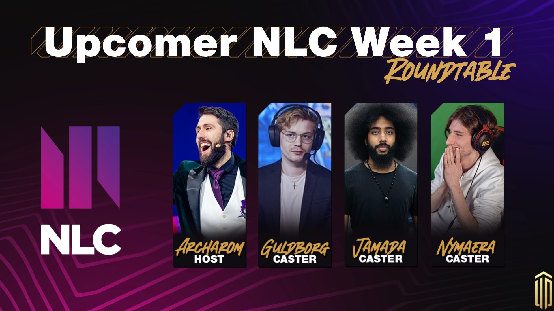 NLC 2022 Week 1 roundtable with Archarom, Guldborg, Jamada and Nymaera